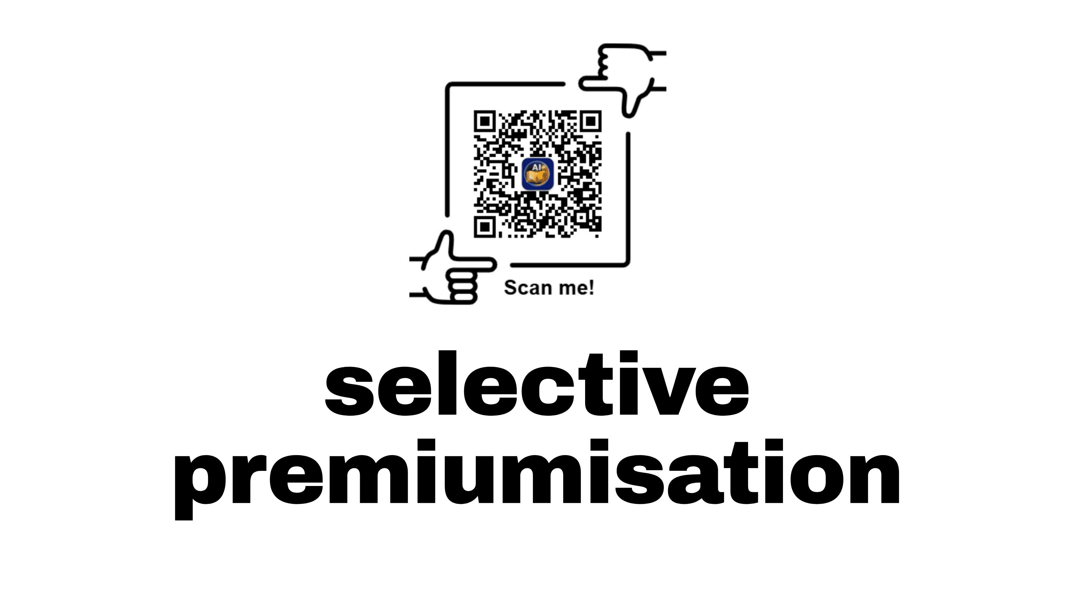 What is selective premiumisation?